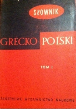 Słownik Grecko Polski tom I