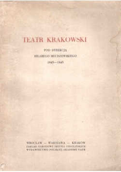 Teatr krakowski pod dyrekcją Hilarego Meciszewskiego