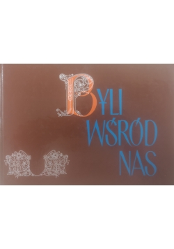 Byli wśród nas