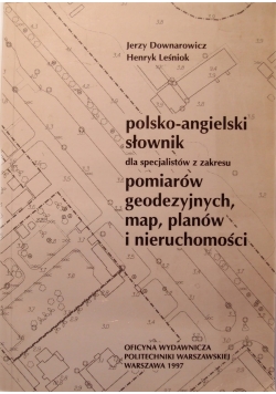 Polsko-angielski słownik dla specjalistów pomiarów geodezyjnych, map, planów i nieruchomości