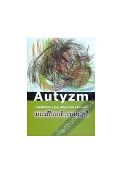Autyzm- epidemiologia, diagnoza i terapia