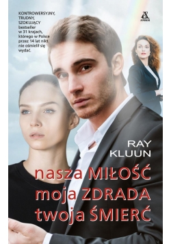 Nasza miłość, moja zdrada, twoja śmierć