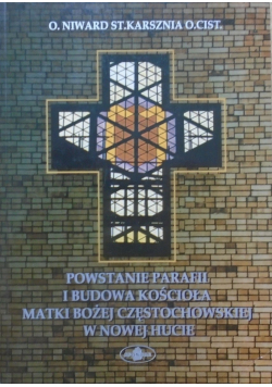 Powstanie parafii i budowa kościoła Matki Bożej Częstochowskiej w Nowej Hucie