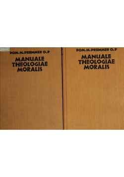 Manuale Theologiae Moralis ,Tom I do II