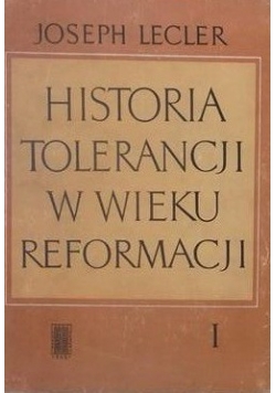 Historia tolerancji w wieku reformacji Tom I