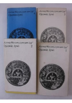 Karmię Was tym, czym sam żyję. Ojcowie żywi, t.om I-IV