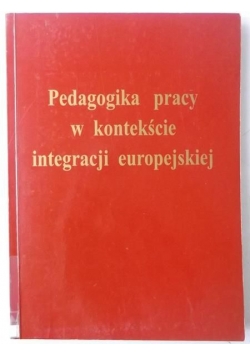 Pedagogika pracy w kontekście integracji europejskiej
