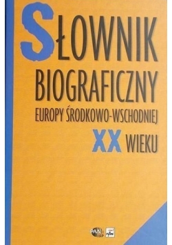 Słownik biograficzny Europy Środkowo-Wschodniej XX wieku