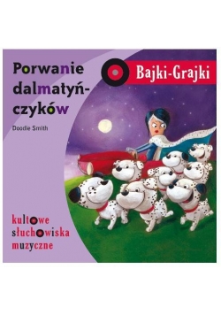Bajki - Grajki. Porwanie dalmatyńczyków CD