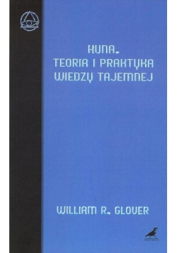 Huna. Teoria i praktyka wiedzy tajemnej