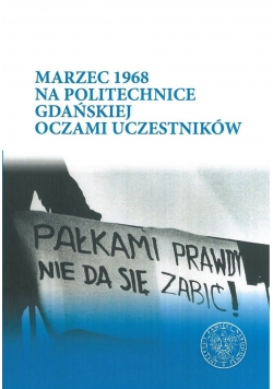 Marzec 1968 na Politechnice Gdańskiej oczami uczestników