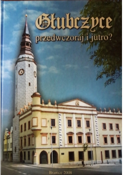 Głubczyce przedwczoraj i jutro|?