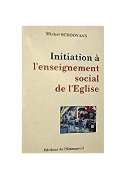 Initiation à l'enseignement social de l'eglise