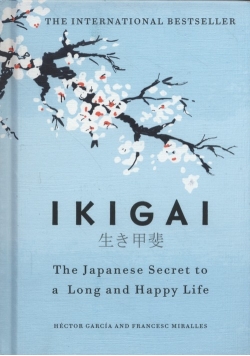 Ikigai The Japanese secret to a long and happy life