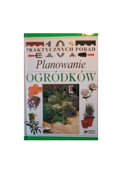 101 praktycznych porad Planowanie Ogródków