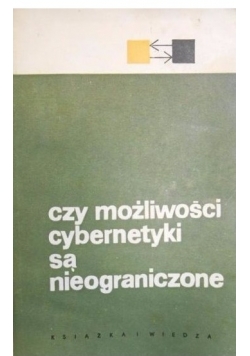Czy możliwości cybernetyki są nieograniczone