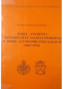 Żydzi--studenci Uniwersytetu Jagiellońskiego w dobie autonomicznej Galicji (1867-1918)