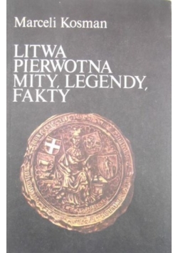 Litwa pierwotna mity i legendy fakty