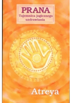 Prana. Tajemnica jogicznego uzdrawiania