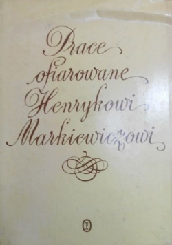 Prace ofiarowane Henrykowi Markiewiczowi