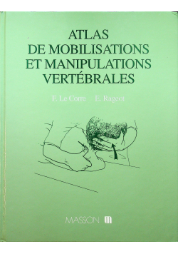 Atlas de mobilisations et manipulations vertebrales