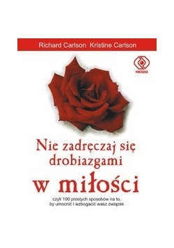 Nie zadręczaj się drobiazgami w miłości