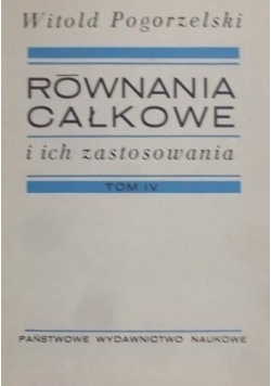 Równania całkowe i ich zastosowania Tom IV
