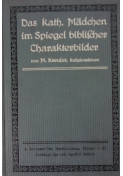 Das kath. Madchen im Spiegel biblischer Charakterbilder, 1913 r.