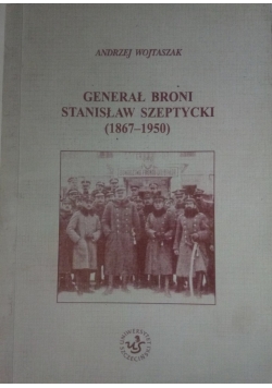 Generał broni Stanisław Szeptycki