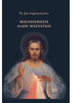 Miłosierdzie nade wszystko