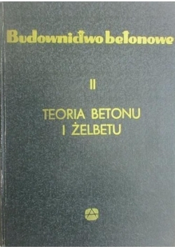 Budownictwo betonowe II. Teoria betonu i żelbetu