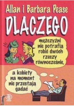 Dlaczego mężczyźni nie potrafią robić dwóch rzeczy jednocześnie a kobiety na moment nie przestają gadać
