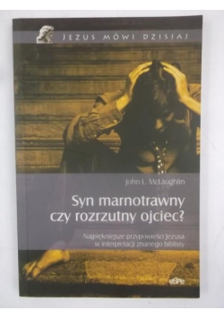 Syn marnotrawny czy rozrzutny ojciec