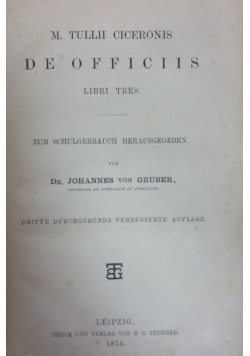 M. Tullii Ciceronis De Officiis Libri Tres. 1874 r.