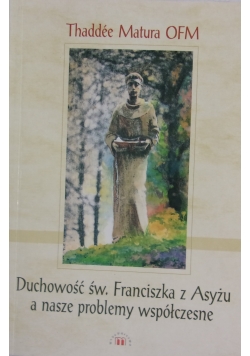 Duchowość św. Franciszka z Asyżu a nasze problemy współczesne