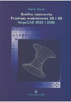 Grafika inżynierska Przykłady modelowania 2D i 3D