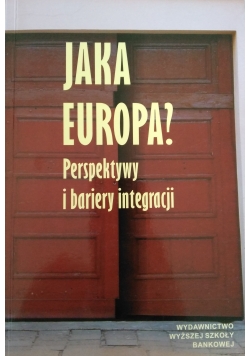 Jaka Europa? Perspektywy i bariery integracji