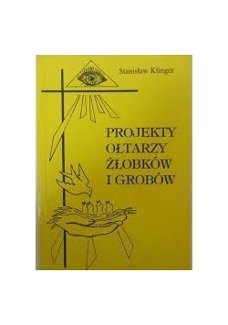 Projekty ołtarzy żłobków i grobowców