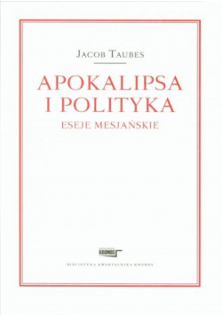 Apokalipsa i polityka. Eseje mesjańskie