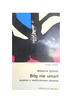 Bóg nie umarł. Studium o współczesnym ateizmie