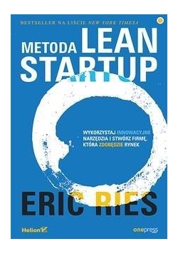 Metoda Lean Startup. Wykorzystaj innowacyjne...