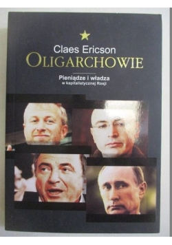 Ericson Claes - Oligarchowie Pieniądze i władza w kapitalistycznej Rosji, NOWA