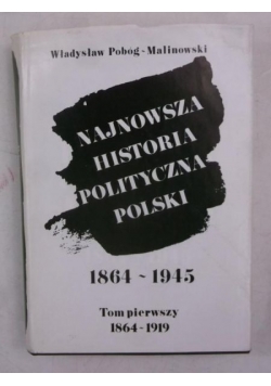 Najnowsza historia polityczna Polski 1864-1945