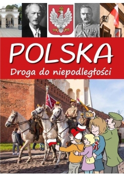 Polska. Droga do niepodległości.
