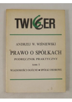 Wiśniewski Andrzej W. - Prawo o spółkach, Tom I