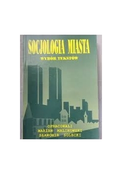 Socjologia miasta. Wybór tekstów