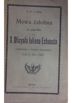 Mowa żałobna na pogrzebie ś.p. X. Oficyała Juliana Echausta, 1909r.