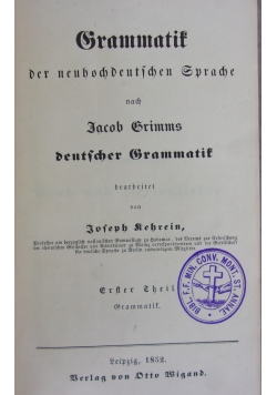 Grammatik der neuhochdeutschen Sprache nach  Jacob  Grimms deutscher  Grammatik, 1852 r.