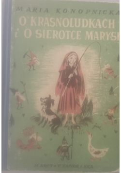 O krasnoludkach i o sierotce Marysi, ok 1940 r.
