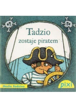 Pixi 2 - Tadzio zostaje piratem  Media Rodzina
